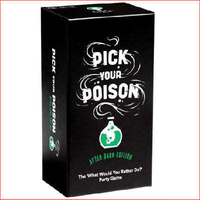 Pick Your Poison Nsfw/after Dark Edition